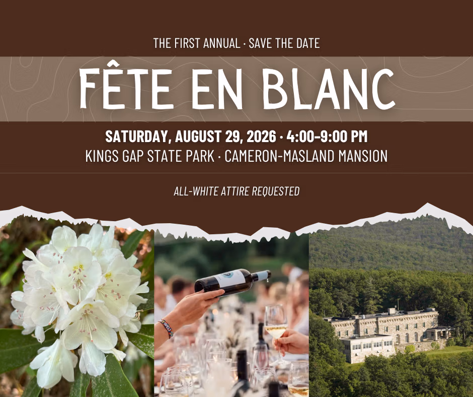 Banner for Fête en Blanc: all-white attire requested, August 29, 2026, 4–9 PM at Kings Gap State Park (Cameron-Masland Mansion); visuals show white flowers, wine being poured, and a hillside estate.